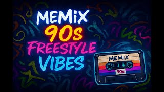 🎧 MEMIX 90s Freestyle Vibes