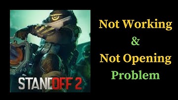 How to Fix Standoff 2 App Not Working & Not Opening Problem in Android & iOS Phones