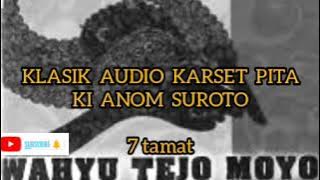 Wahyu Tejomoyo 7 Tamat Klasik Audio Lawas / Ki Anom Suroto