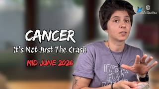 CANCER ♋︎ MID JUNE 2026 - "It's Not Just The Crash" [MID MONTHLY Reading]