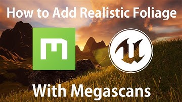 How to Add Realistic Foliage In Unreal Engine 4 (With Megascans)