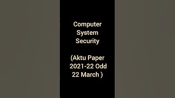 Computer System Security ( CSS ) Paper AKTU/UPTU 2022 Odd March
