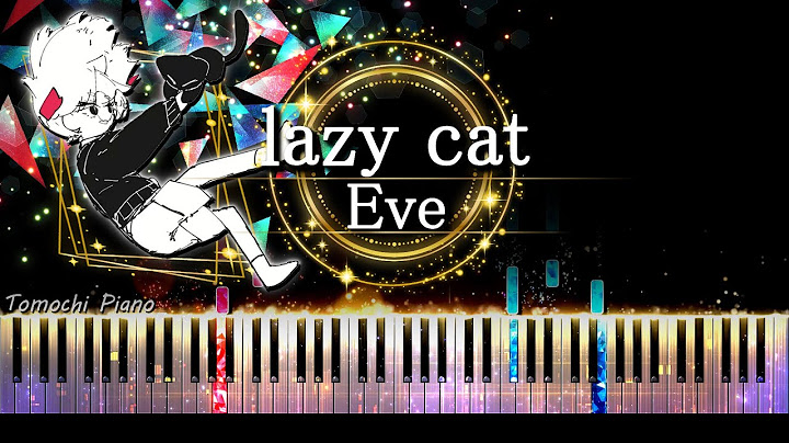 【ピアノ採譜】lazy cat – Eve