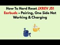How To Hard Reset JXREV J51 Earbuds – Pairing, One Side Not Working &amp; Charging