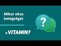 Mikor okoz betegséget a vitamin?