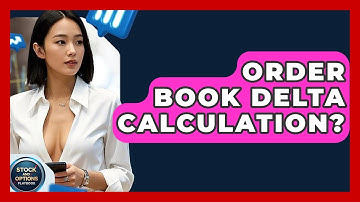 Order Book Delta Calculation? - Stock and Options Playbook