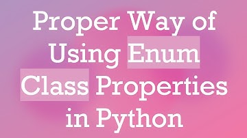 Proper Way of Using Enum Class Properties in Python