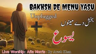 Bakash De Menu Yasu Live Worship Masih Geet Afia Morris Unplugged