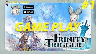 [ GAME PLAY ] TRINITY TRIGGER - PART 1 (Official Launch)