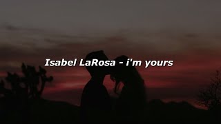 Isabel LaRosa - i'm yours (Lyrics)