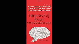 Summarized: “Improve Your Conversations: Think on Your Feet, Witty Banter, and ...” by Patrick King