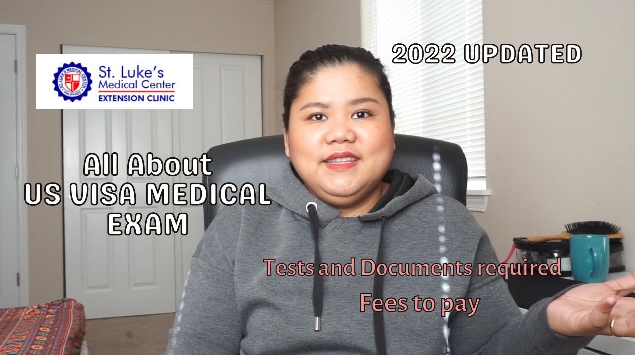 2022 Detailed and Updated US VISA IMMIGRANT MEDICAL EXAM St. Luke’s