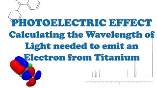 Photoelectric Effect - Calculating the Wavelength of Light needed to emit an Electron from Titanium