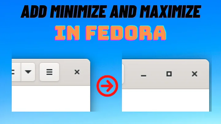 Add/Enable a Minimize and Maximize button in Fedora Workstation | Easiest Method [2021 Edition]