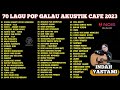 70 lagu akustik "GALAU" cocok didengarkan saat santai - 5 jam full album TERBARU - album cafe