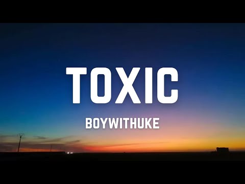 BoyWithUke – Toxic Lyrics