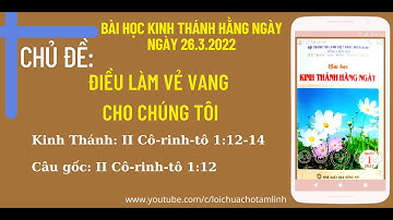BHKTHN | Ngày 26.3.2022 | Chủ đề:ĐIỀU LÀM VẺ VANG CHO CHÚNG TÔI | Kinh Thánh:II Cô-rinh-tô 1:12-14.