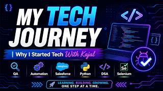 Welcome to Tech With Kajal | My QA Journey &amp; Learning Goals