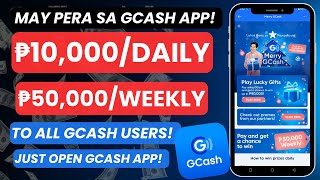 MAY PERA SA GCASH: WORTH ₱10,000 DAILY AND ₱50,000 WEEKLY | TO ALL GCASH USERS Just Open Gcash App