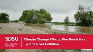SDSU Minds in Motion | Climate Change Effects, Fire Prediction, Tijuana River Pollution