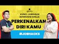 Kunci Jawaban Pertanyaan Interview Kerja: "Perkenalkan Diri Kamu" (Job Hacks #15)