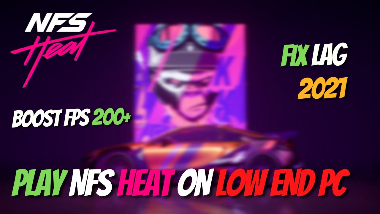 Need For Speed Heat FPS Boost For Low End PC | Fix Lag & Shutter ...