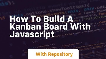 How to build a kanban board with javascript