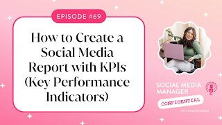 Ep 69. How to Create a Social Media Report with KPIs (Key Performance Indicators)