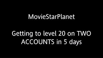 MovieStarPlanet -  REACHING LEVEL 20 ON 2 ACCOUNTS IN 5 DAYS!!!