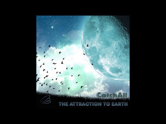 CatchAll - The Attraction To Earth