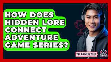 How Does Hidden Lore Connect Adventure Game Series? - Video Gamers Vault