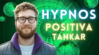 HYPNOSEN som ger dig Positiva Tankar | Utan ansträngning