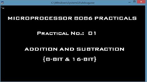 Microprocessor 8086 Practicals | Addition and Subtraction of numbers (8-bit & 16-bit)