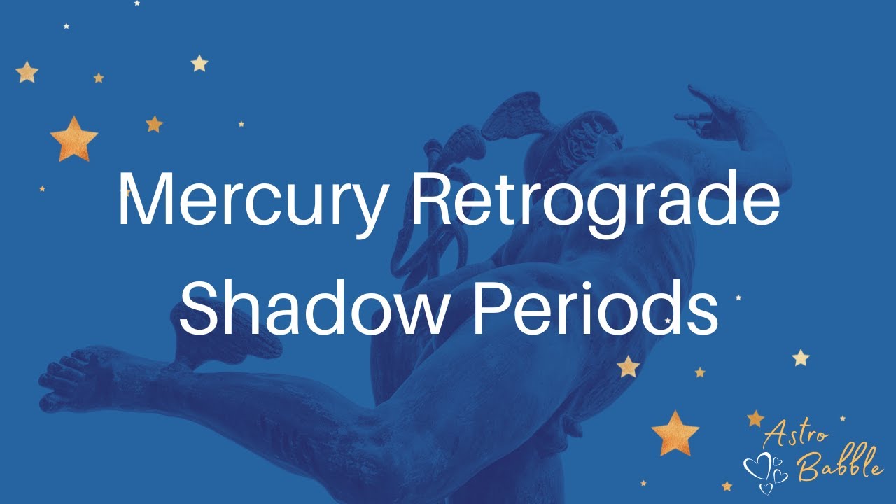 Mercury retrograde shadow periods explained 