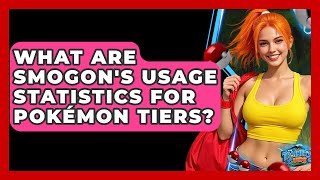 What Are Smogon's Usage Statistics For Pokémon Tiers? - The Trainers Guide