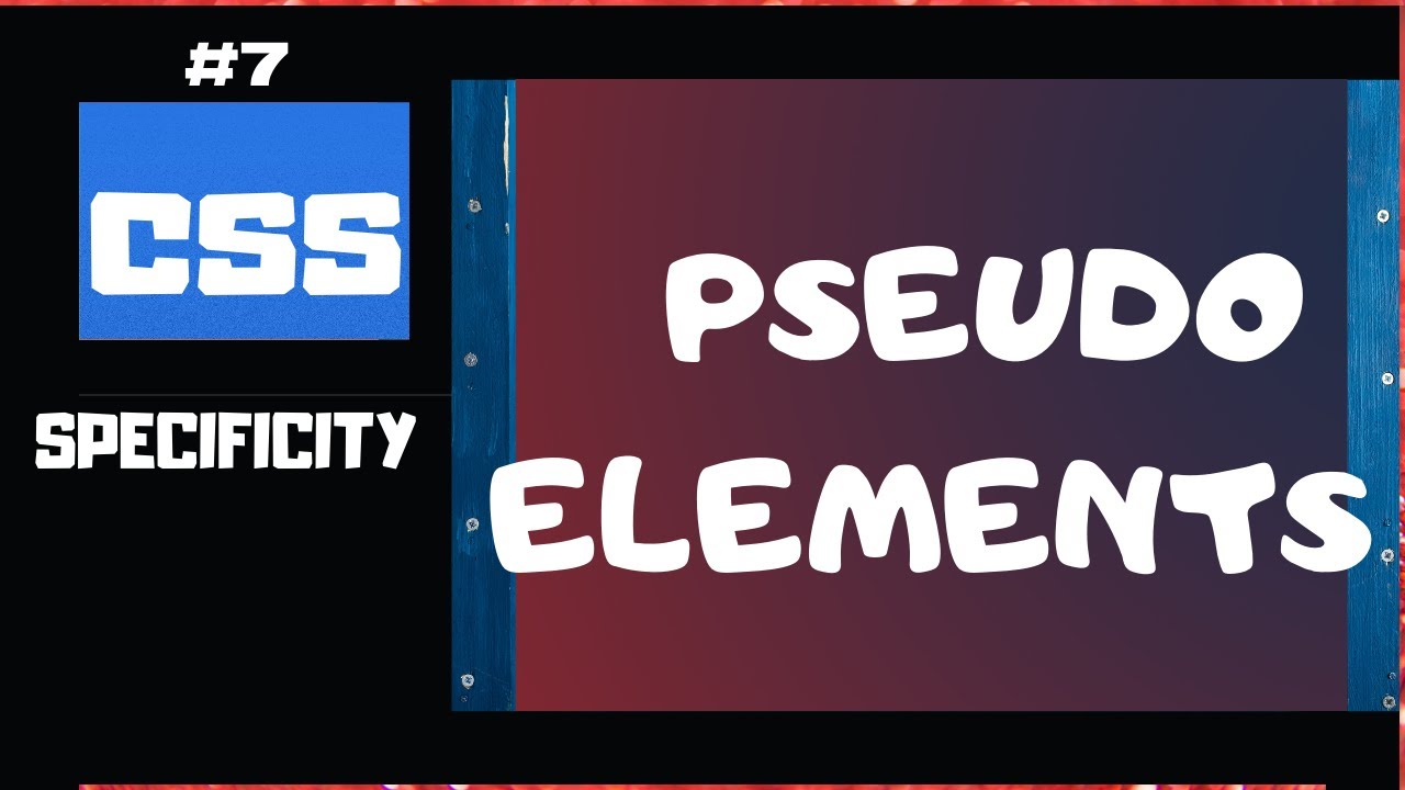 CSS Specificity Explained Part 7 | CSS Selectors Pseudo Elements | CSS ...