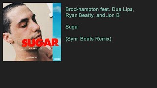 Brockhampton feat. Dua Lipa, Ryan Beatty, and Jon B - Sugar (Synn Beats Remix)