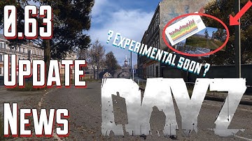 EXPERIMENTAL SOON? - DayZ .63 Update Info on Beta