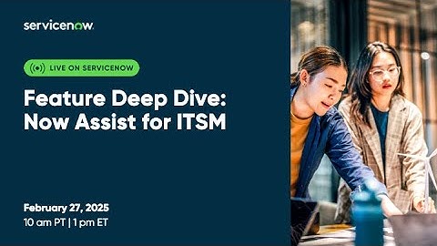 Feature Deep Dive: Now Assist for ITSM