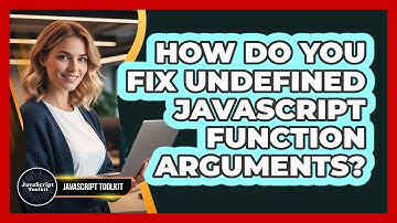 How Do You Fix Undefined JavaScript Function Arguments? - JavaScript Toolkit