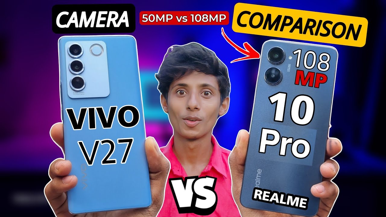 Vivo V27 5G Vs Realme 10 Pro Camera Comparison 50MP Vs 108MP Test vivo-v27-5g-vs-realme-10-pro-camera-comparison-50mp-vs-108mp-test
