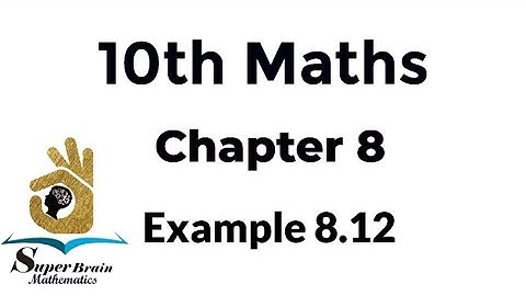 10th maths example 8.12 | class 10 maths example 8.12 | Super Brain Mathematics