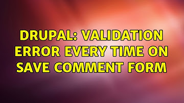 Drupal: Validation error every time on save comment form