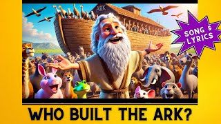 Who Built The Ark? Kids Song - Noahs Ark Song - Bible Stories