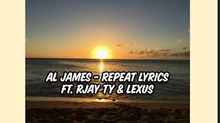 Al James  Repeat Ft Rjay Ty U0026 Lexus  S