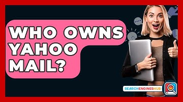Who Owns Yahoo Mail? - SearchEnginesHub.com