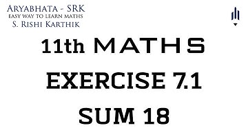 11th Maths Exercise 7.1 18th Sum | Aryabhata - SRK | S.Rishi Karthik