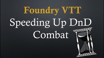 Speeding up DnD Combat Foundry VTT