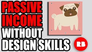 Passive Income on Redbubble or Merch by Amazon using Canva