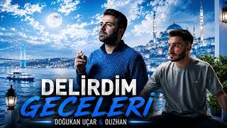 Doğukan Uçar & Ouzhan - Delirdim Geceleri \\ Ara Beni (Remix 2026).